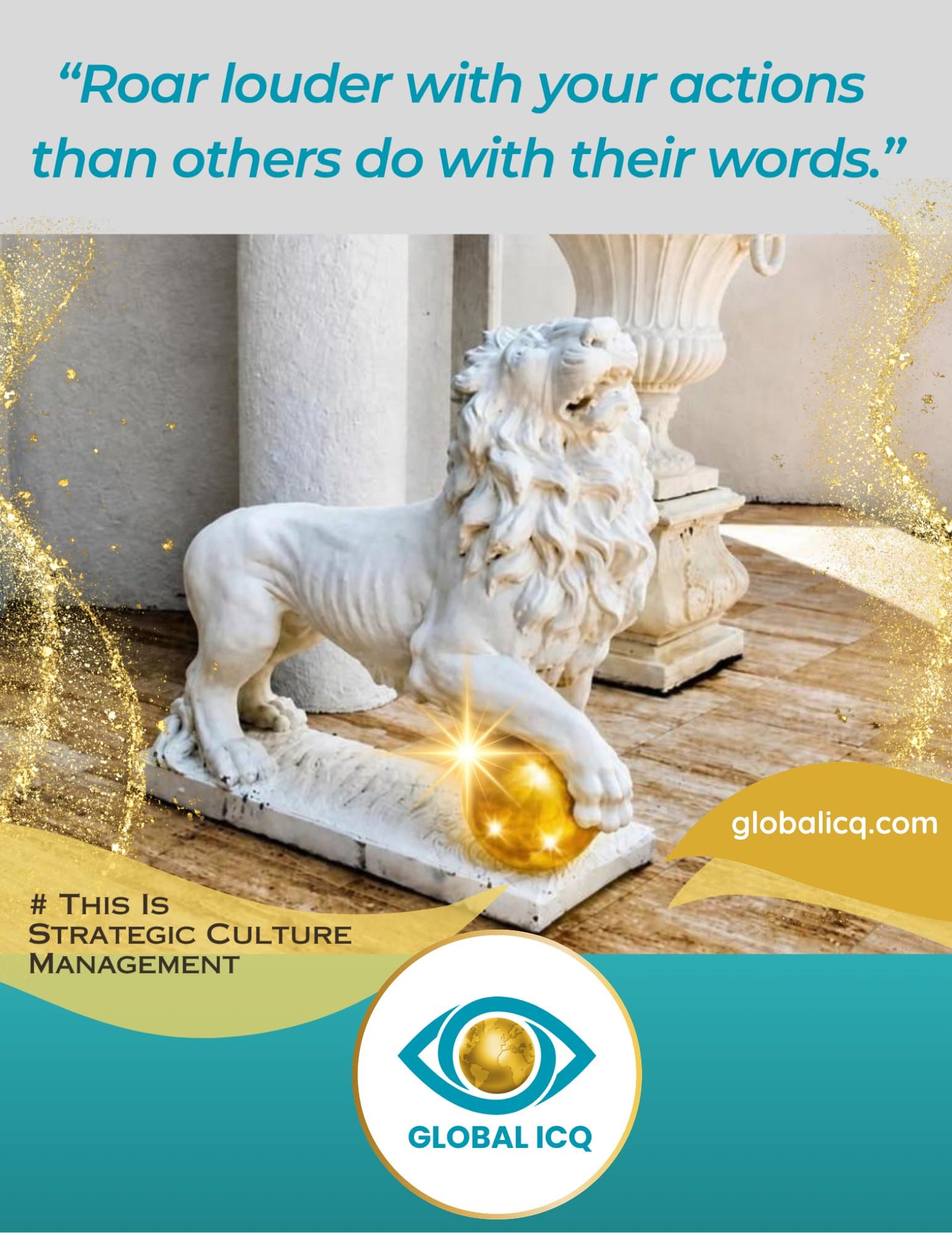 Brand poster — “Roar louder with your actions than others do with their words.” This is strategic culture management.